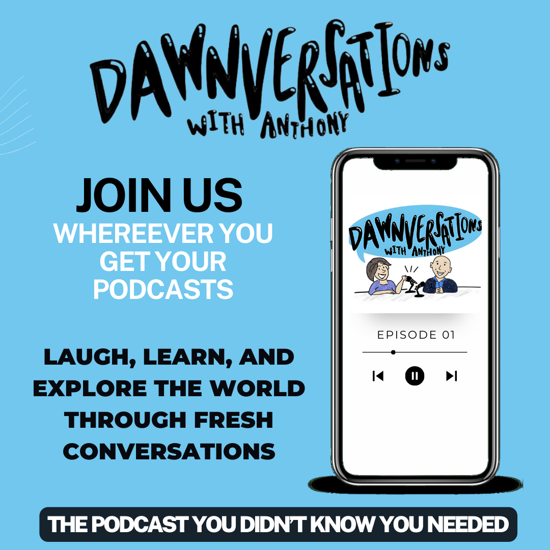 Dawnversations WIth Anthony Podcast